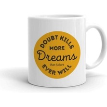 Doubt Kill More Dreams Baskılı Kupa