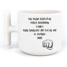 Sen Aklına Koyduğun Her Şeyi Başarırsın Tasarımlı T Kupa