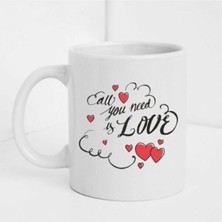 All You Need Is Love Yazılı Beyaz Baskılı Kupa