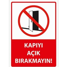Fezzstore  Fezzpirint       Kapıyı Açık Bırakmayın  Uyarı Levhası      Ölçü (25*35)  Dekote