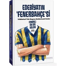 Edebiyatın Fenerbahçe'si   Tribünleri Tek Başına Dolduracak Kadar Fenerli On Bir