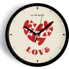 JHAAR Modern Yazılı Tasarım - '' All We Need Is Love '' Duvar Saati - 25CM - Önü Camlı Siyah Kasa