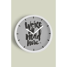 JHAAR ' We’re All Mad Here. '' Yazıllı Modern Tasarım Duvar Saati - 25CM - Önü Camlı Beyaz Kasa