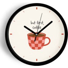 JHAAR Modern Yazılı Tasarım - '' But First, Coffee '' Mutfak Duvar Saati - 25cm - Önü Camlı Siyah Kasa