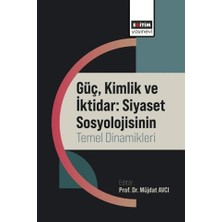 Güç, Kimlik ve Iktidar: Siyaset Sosyolojisinin Temel Dinamikleri