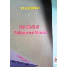 Para Din Silah - Politikanın Yeni Patronları / Yavuz Donat   (1998 Basım)