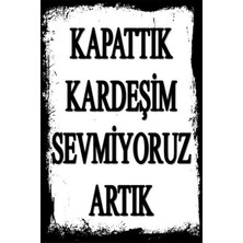 Kapattık Kardeşim Yazılı Retro Ahşap Duvar Poster 20X30