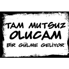 " Mdf Retro Ahşap Poster-Duvar Yazıları-Tam Mutsuz Olucam Bir Gülme Geliyor-34