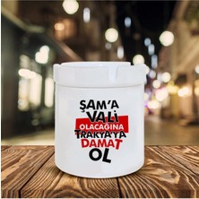 Şama Vali Olacağına Baskılı Seramik Küllük