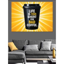 Tablo Mega "hayat  Kötü Kahve Için Çok Kısa" Sloganlı Afiş Dekoratif Kanvas - Mdf Ahşap Tablo