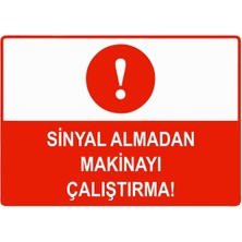 ZiPrinter Sinyal Almadan Makineyi Çalıştırma Isg Uyarı Levhası Pvc A5 15X21 cm