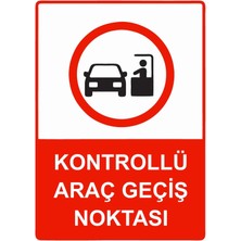 ZiPrinter Kontrollü Araç Geçiş Noktası Isg Uyarı Levhası Pvc A5 15X21 cm