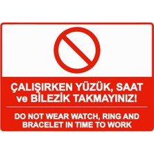 ZiPrinter Saat ve Bilezik Takmayınız! Do Not Wear Watch, Rıng Bracelet Isg Uyarı Levhası Pvc A5 15X21 cm