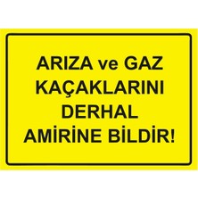 ZiPrinter Arıza ve Gaz Kaçaklarını Derhal Amirine Bildir! Isg Uyarı Levhası Pvc A5 15X21 cm