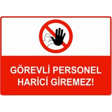 ZiPrinter Görevli Personel Harici Giremez Isg Uyarı Levhası Pvc A4 21X30 cm