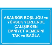 ZiPrinter Asansör Boşluğu ve Yüksek Yerlerde Çalışırken Emniyet Kemer Isg Uyarı Levhası Pvc A5 15X21 cm