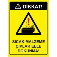 ZiPrinter Dikkat! Sıcak Malzeme Çıplak Elle Dokunma! Isg Uyarı Levhası Pvc A5 15X21 cm
