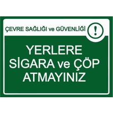 ZiPrinter Çevre Sağlığı ve Güvenliği! Yerlere Sigara ve Çöp Atmayınız Isg Uyarı Levhası Pvc A5 15X21 cm