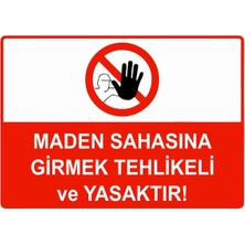 ZiPrinter Maden Sahasına Girmektehlikeli ve Yasaktır Isg Uyarı Levhası Pvc A5 15X21 cm