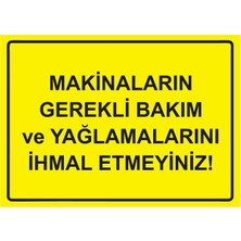 ZiPrinter Makinaların Gerekli Bakım ve Yağlamalarını Ihmal Etmeyiniz! Isg Uyarı Levhası Pvc A5 15X21 cm