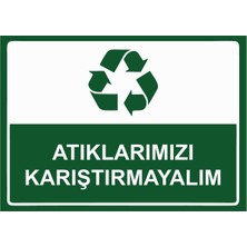 ZiPrinter Atıklarımızı Karıştırmayalım Isg Uyarı Levhası Pvc A5 15X21 cm