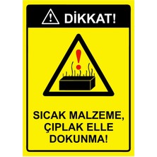 ZiPrinter Dikkat! Sıcak Malzeme,çıplak Elle Dokunma! Isg Uyarı Levhası Pvc A5 15X21 cm
