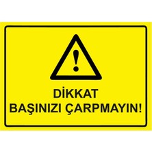 ZiPrinter Dikkat Başınızı Çarpmayın! Isg Uyarı Levhası Pvc A5 15X21 cm