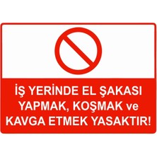 ZiPrinter Iş Yerinde El Şakası Yapmak,koşmak ve Kavga Etmek Yasaktır Isg Uyarı Levhası Pvc A5 15X21 cm