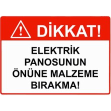 ZiPrinter Dikkat! Elektrik Panosunun Önüne Malzeme Bırakma! Isg Uyarı Levhası Pvc A5 15X21 cm