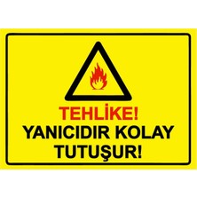ZiPrinter Tehlike! Yanıcıdır Kolay Tutuşur! Isg Uyarı Levhası Pvc A5 15X21 cm