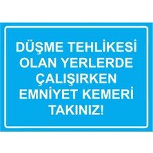 ZiPrinter Düşme Tehlikesi Olan Yerlerde Çalışırken Emniyet Kemeri Tak Isg Uyarı Levhası Pvc A5 15X21 cm