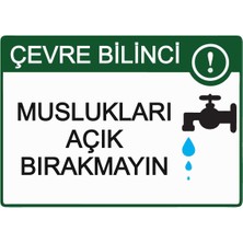 ZiPrinter Çevre Bilinci! Muslukları Açık Bırakmayın Isg Uyarı Levhası Pvc A5 15X21 cm