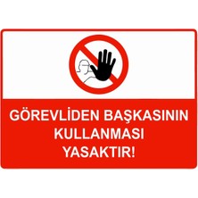ZiPrinter Görevliden Başkasının Kullanması Yasaktır Isg Uyarı Levhası Pvc A5 15X21 cm