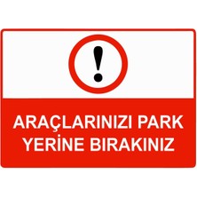 ZiPrinter Araçlarınız Park Yerine Bırakınız Isg Uyarı Levhası Pvc A5 15X21 cm