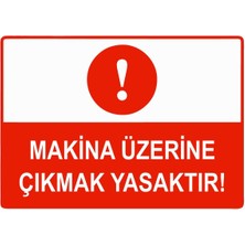 ZiPrinter Makina Üzerine Çıkmak Yasaktır Isg Uyarı Levhası Pvc A5 15X21 cm