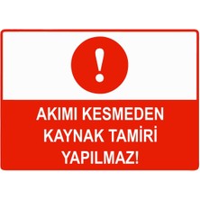 ZiPrinter Akımı Kesmeden Kaynak Tamiri Yapılmaz Isg Uyarı Levhası Pvc A5 15X21 cm