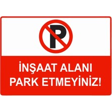 ZiPrinter Inşaat Alanı Park Etmeyiniz Isg Uyarı Levhası Pvc A3 30X42 cm