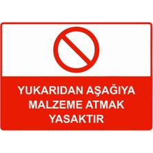 ZiPrinter Yukarıdan Aşağıya Malzeme Atmak Yasaktır Isg Uyarı Levhası Pvc A5 15X21 cm