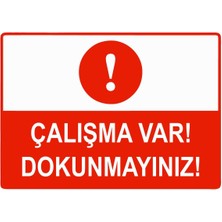 ZiPrinter Çalışma Var Dokunmayınız Isg Uyarı Levhası Pvc A5 15X21 cm
