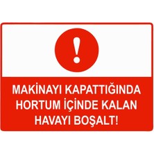 ZiPrinter Makinayı Kapattığında Hortum Içinde Kalan Havayı Boşalt Isg Uyarı Levhası Pvc A5 15X21 cm