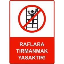 ZiPrinter Raflara Tırmanmak Yasaktır! Isg Uyarı Levhası Pvc A5 15X21 cm