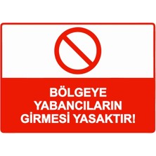 ZiPrinter Bölgeye Yabancıların Girmesi Yasaktır! Isg Uyarı Levhası Pvc A5 15X21 cm