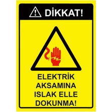 ZiPrinter Dikkat! Elektrik Aksamına Islak Elle Dokunma! Isg Uyarı Levhası Pvc A5 15X21 cm