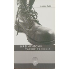 Bir 21 Mayısçının Tarihe Tanıklığı -Sabri Öğe