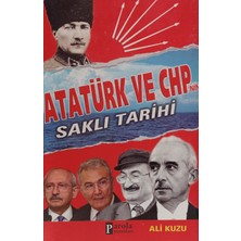 Kişisel Yayınlar Atatürk ve Chp'nin Saklı Tarihi Ali Kuzu (2.el Kitaptır)
