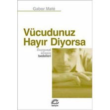 İletişim Yayınları Vücudunuz Hayır Diyorsa  Duygusal Stresin Bedelleri
