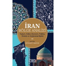 Iran Bölge Analizi - Toplum, Kültür, Ekonomi, Politika, Strateji ve Uluslararası Ilişkiler