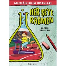 Geleceğin Bilim Insanları - Her Şeye Rağmen