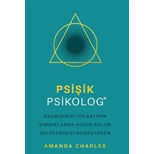 Psişik Psikolog - Geçmişinizi Iyileştirin Şimdiki Anda Huzur Bulun Geleceğinizi Dönüştürünn