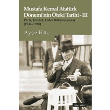 Mustafa Kemal Atatürk Dönemi’nin Öteki Tarihi - 3
